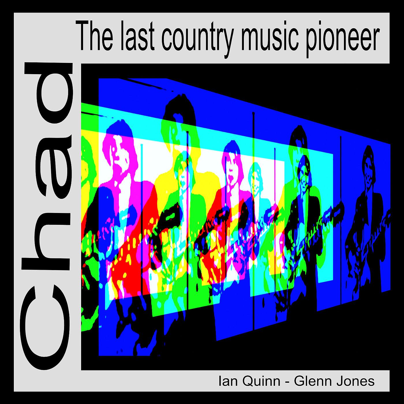 Постер альбома Chad the Last Country Music Pioneer