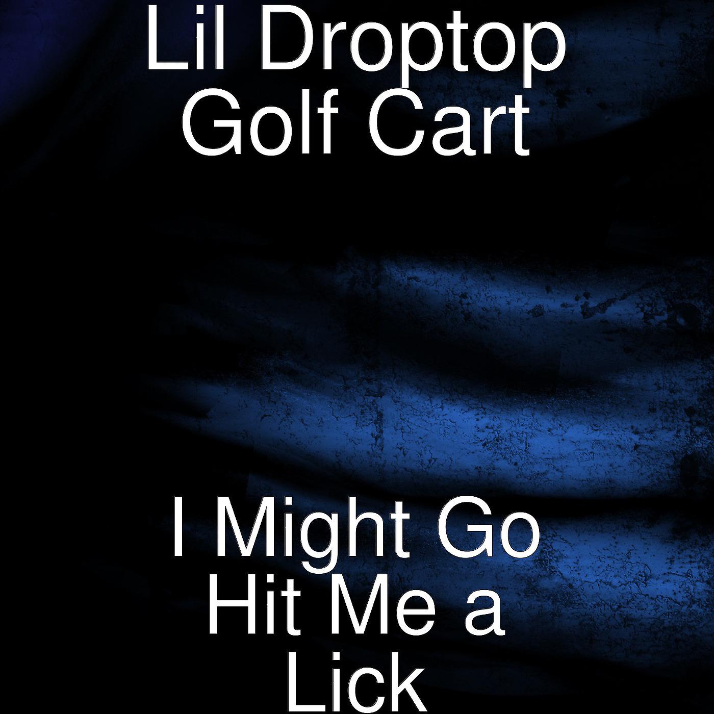 Постер альбома I Might Go Hit Me a Lick