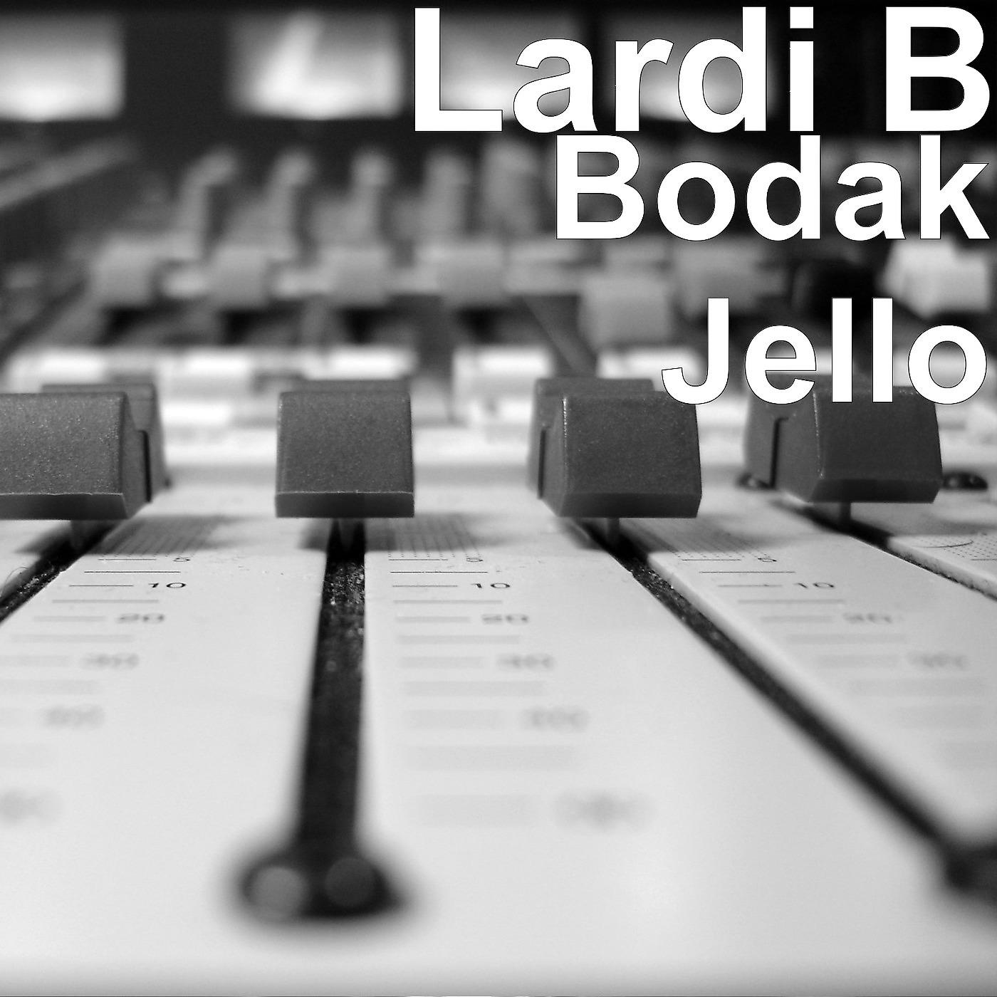 Постер альбома Bodak Jello