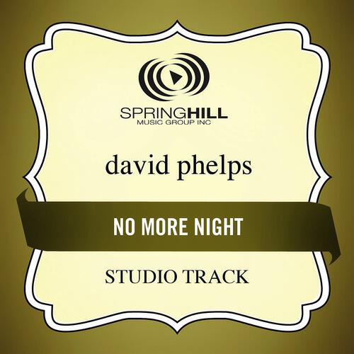 David Phelps - No More Night (Studio Track With Background Vocals)