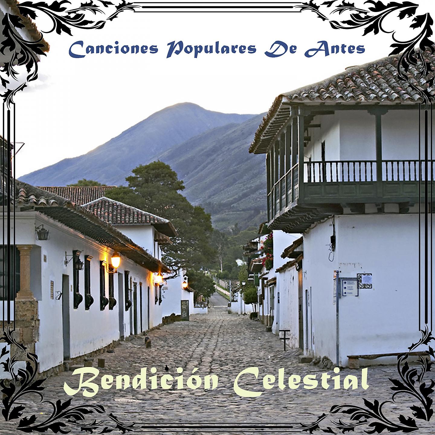 Постер альбома Canciones Populares De Antes / Bendición Celestial