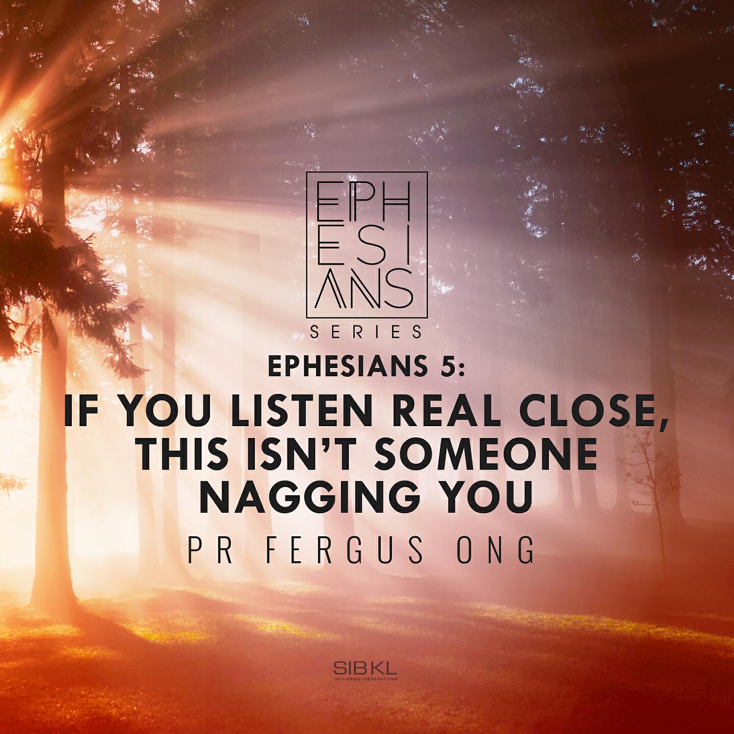 SIBKL - Ephesians 5: If You Listen Real Close, This Isn't Someone Nagging You