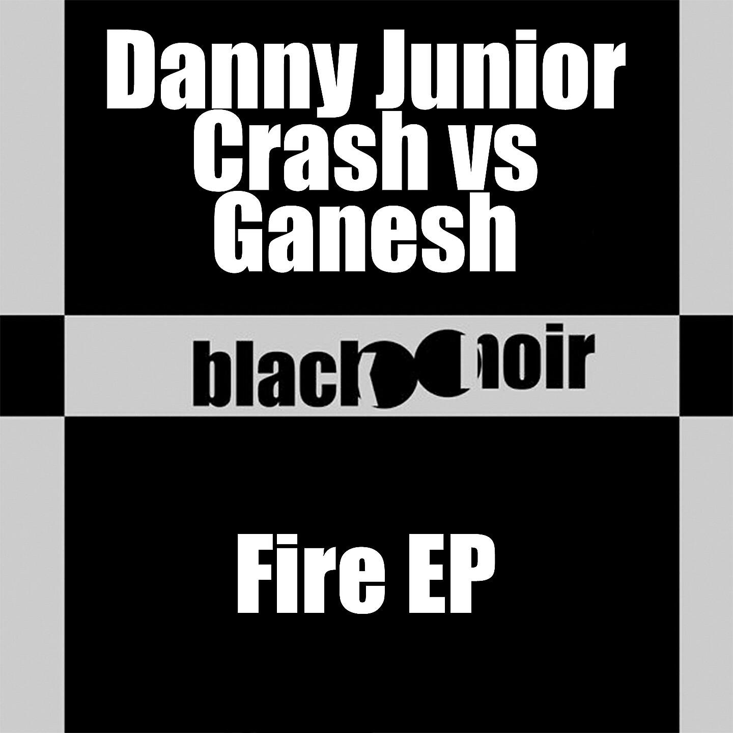 Danny Junior Crash Vs Ganesh - Fire (Original Mix)