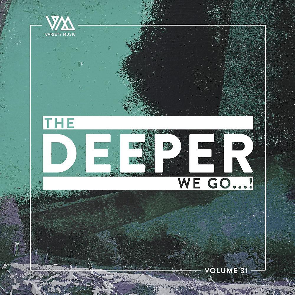 Постер альбома The Deeper We Go..., Vol. 31