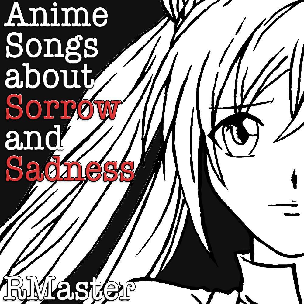Постер альбома Anime Songs About Sorrow and Sadness