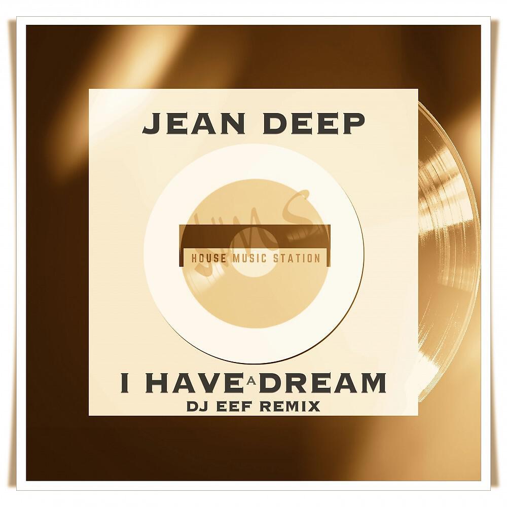Jean Deep - I Have a Dream (DJ Eef Remix)