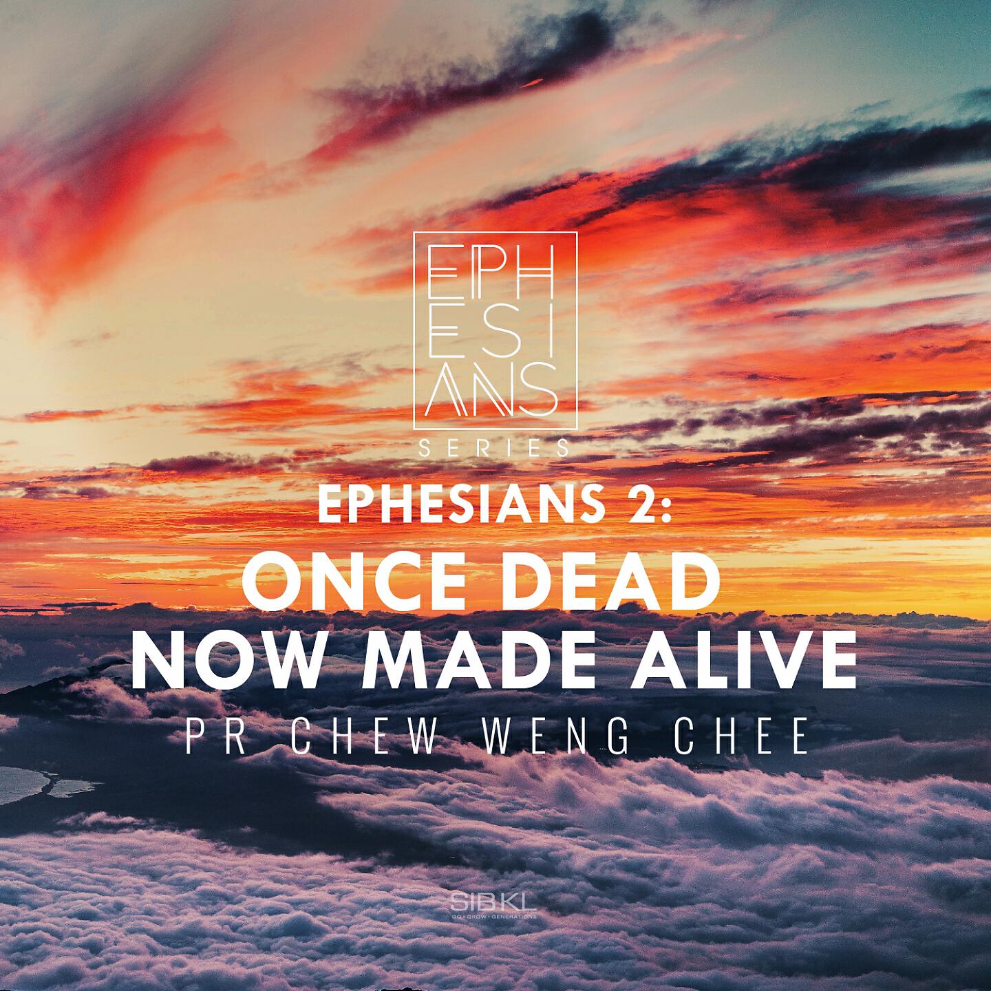 SIBKL - Once Dead Now Made Alive - Ephesians 2