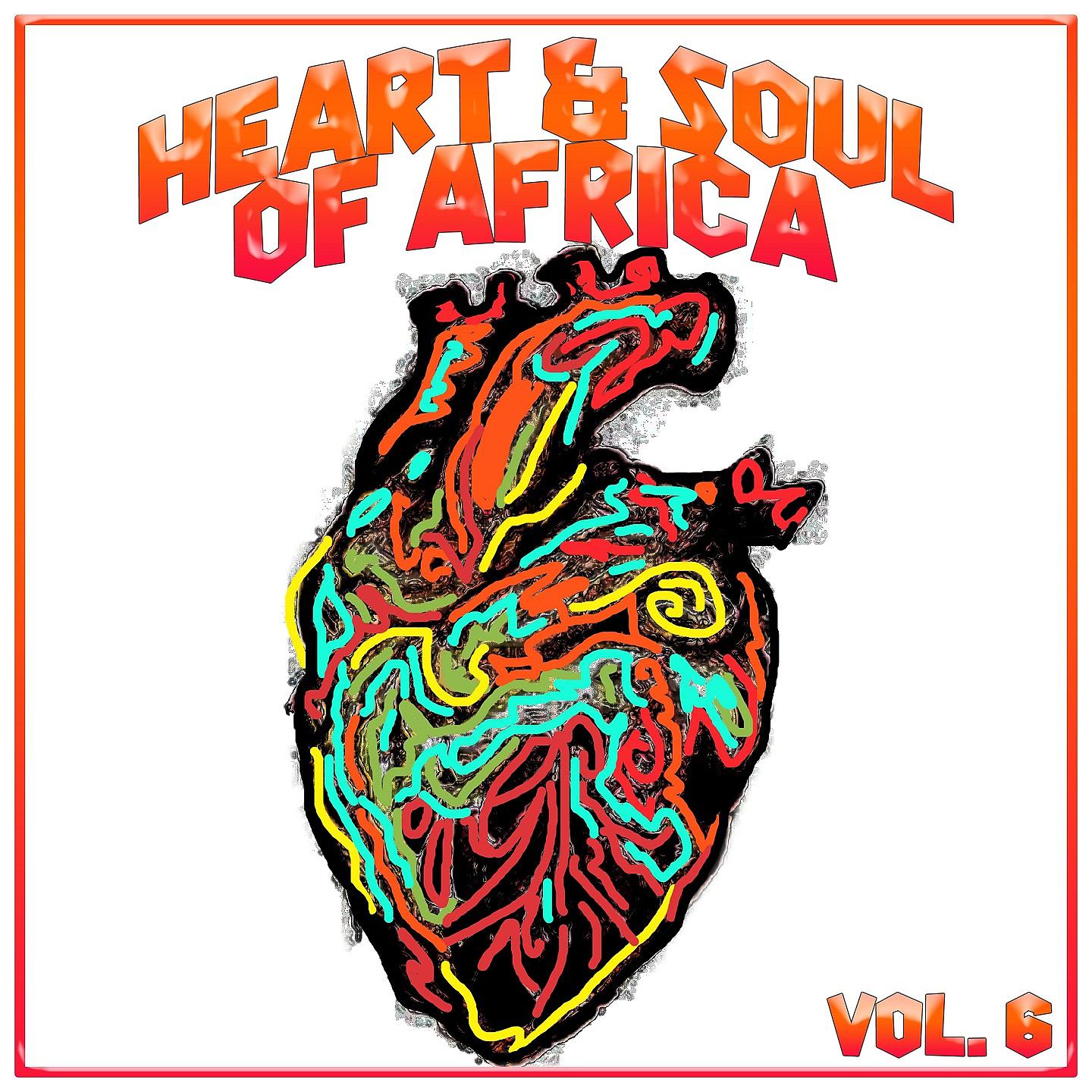 Постер альбома Heart And Soul Of Africa Vol. 6