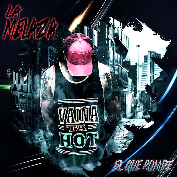 La Melaza EL Que Rompe - La Vaina Ta Hot
