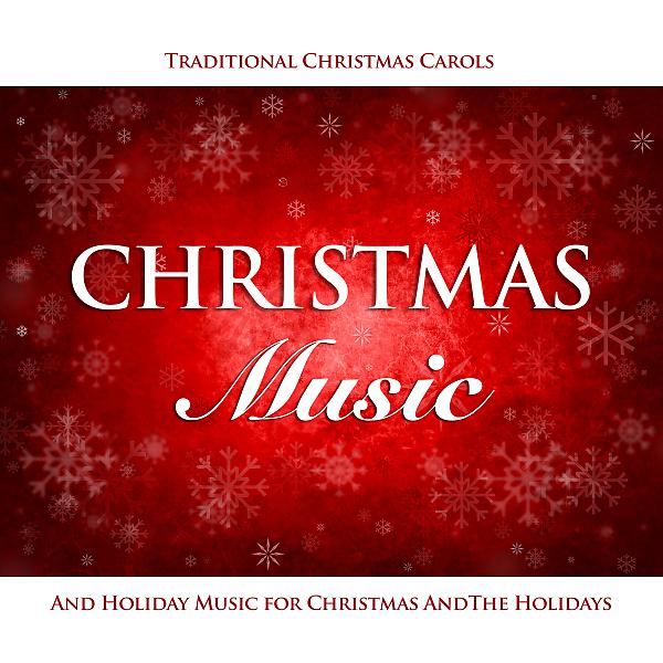 Постер альбома Christmas Music, Traditional Christmas Carols and  Holiday Music for Christmas and The Holidays