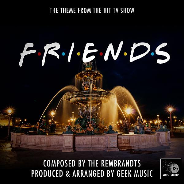 Постер альбома Friends - I'll Be There For You - Main Theme