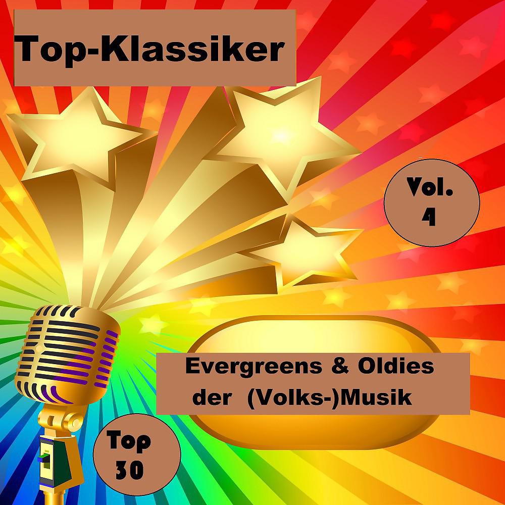 Постер альбома Top 30: Top-Klassiker, Evergreens & Oldies der (Volks-)Musik, Vol. 4