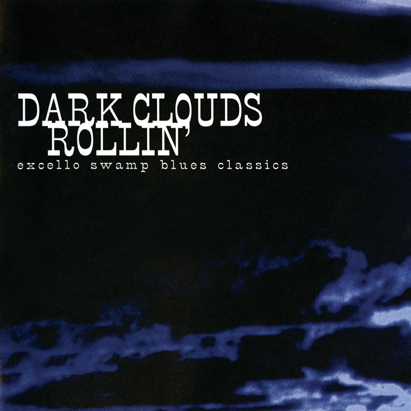 Постер альбома Dark Clouds Rollin': Excello Swamp Blues Classics