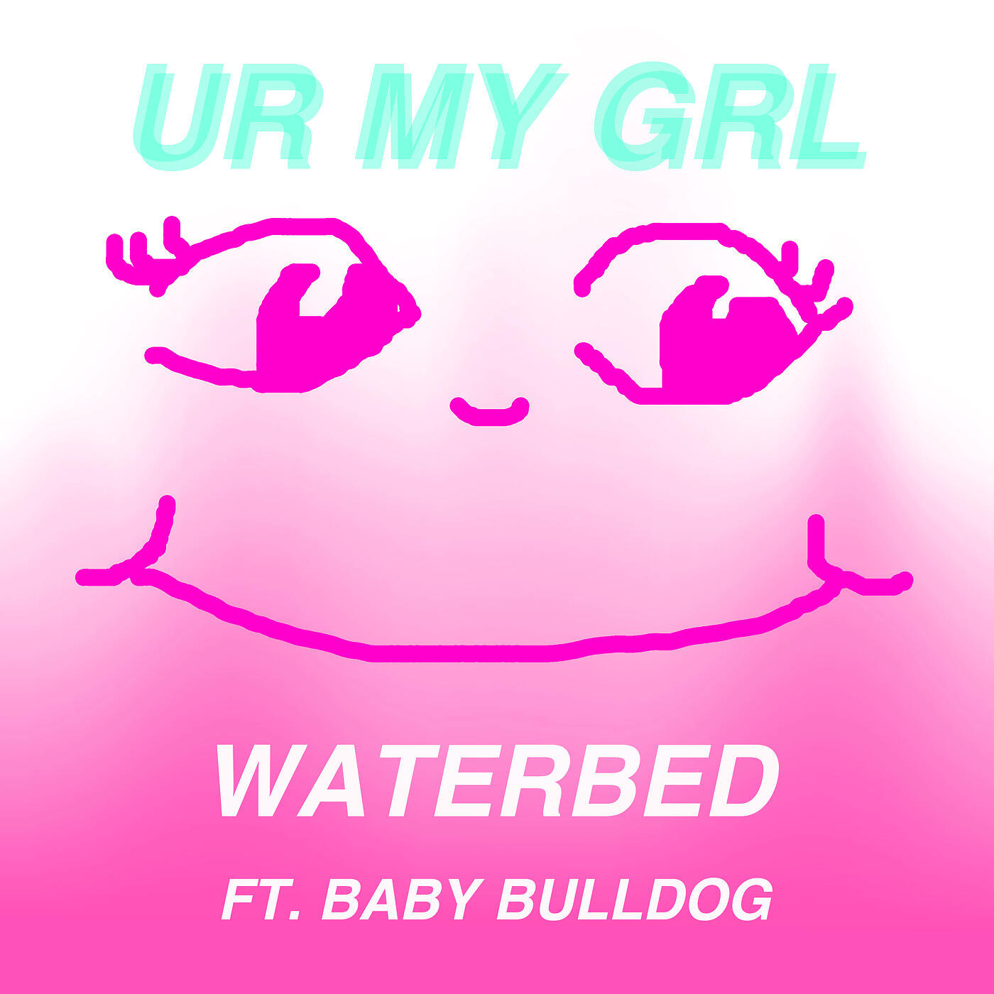 Waterbed - Ur My Grl