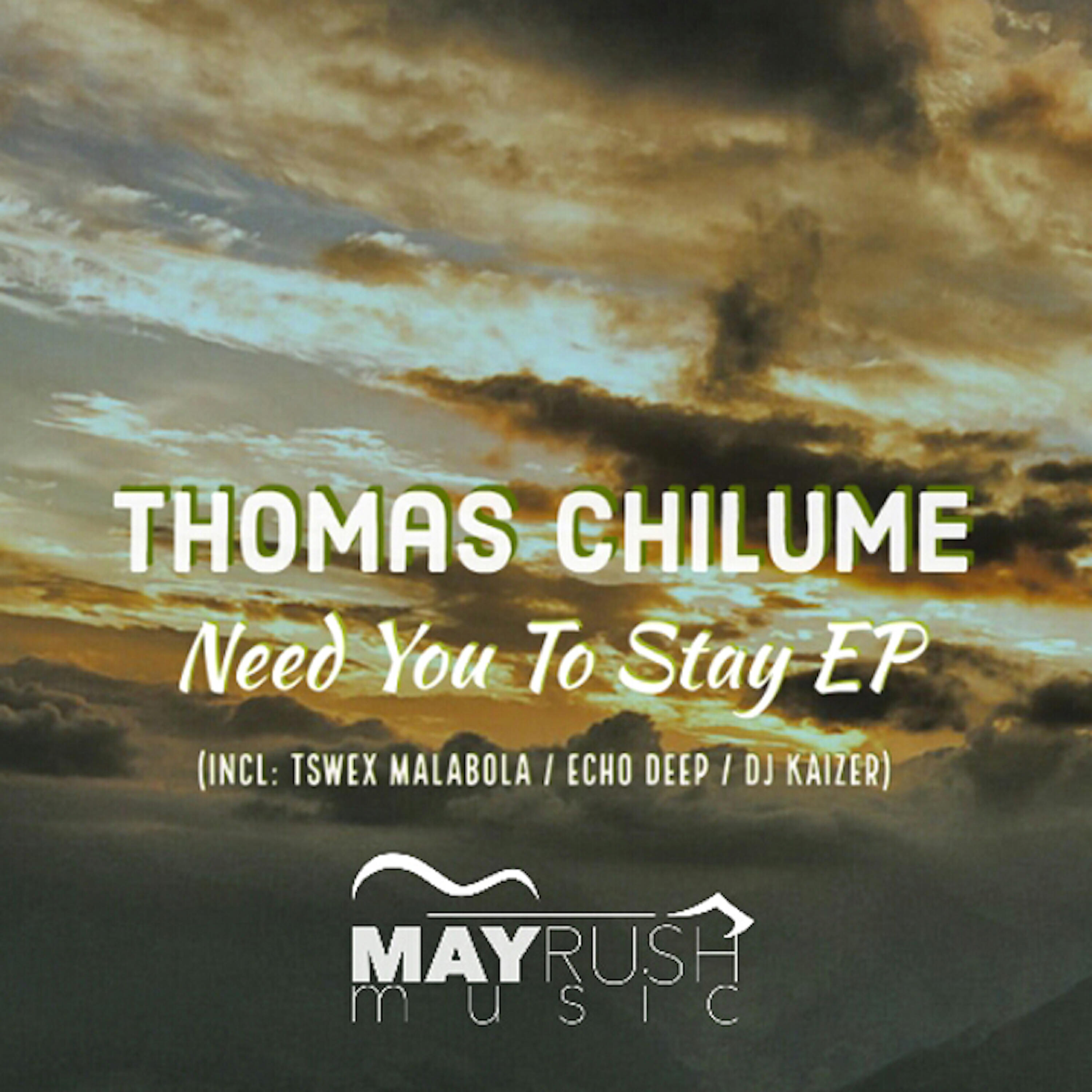 Thomas Chilume - Need You to Stay (DJ Kaizer Tech Bypass)