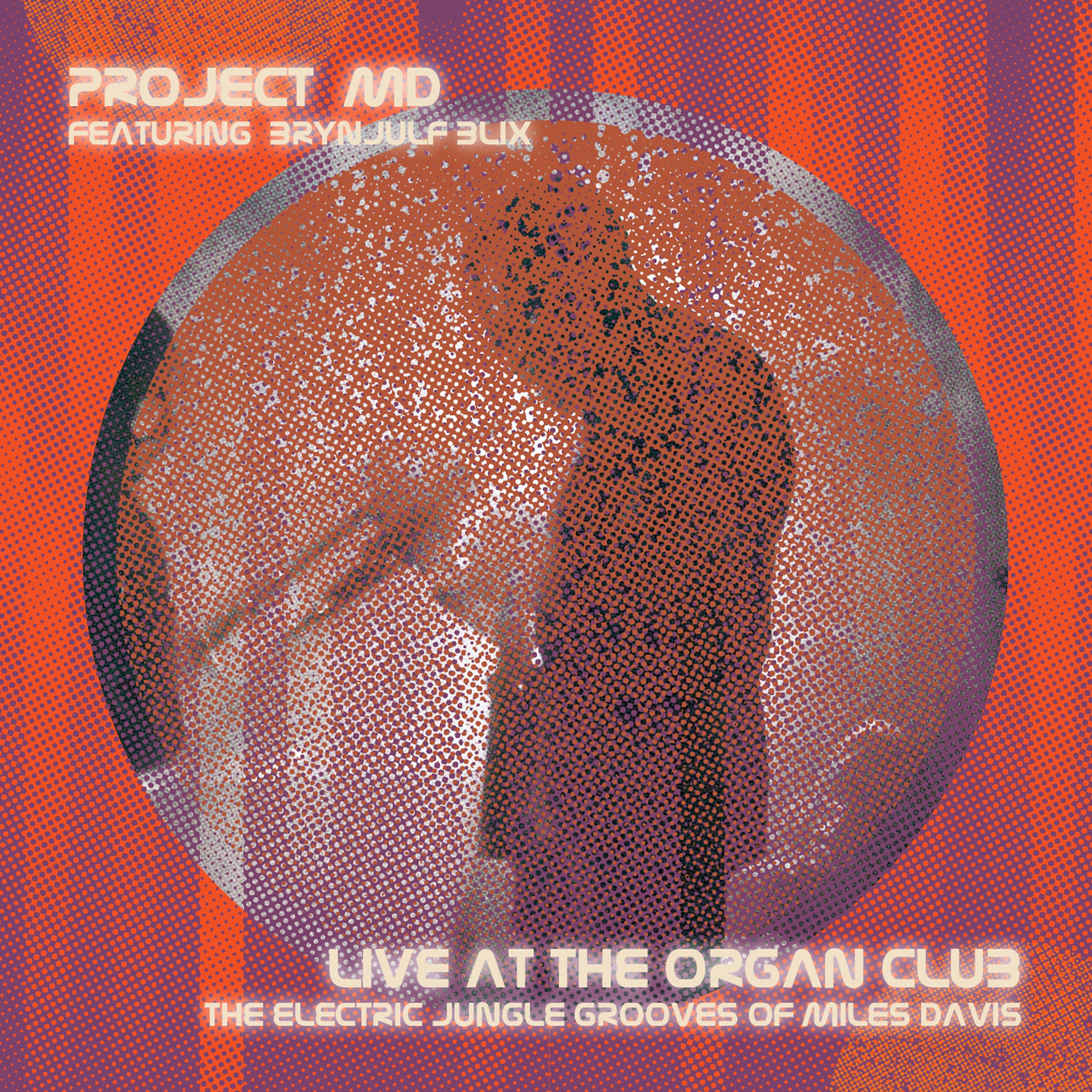 Постер альбома Project MD - Live at the Organ Club