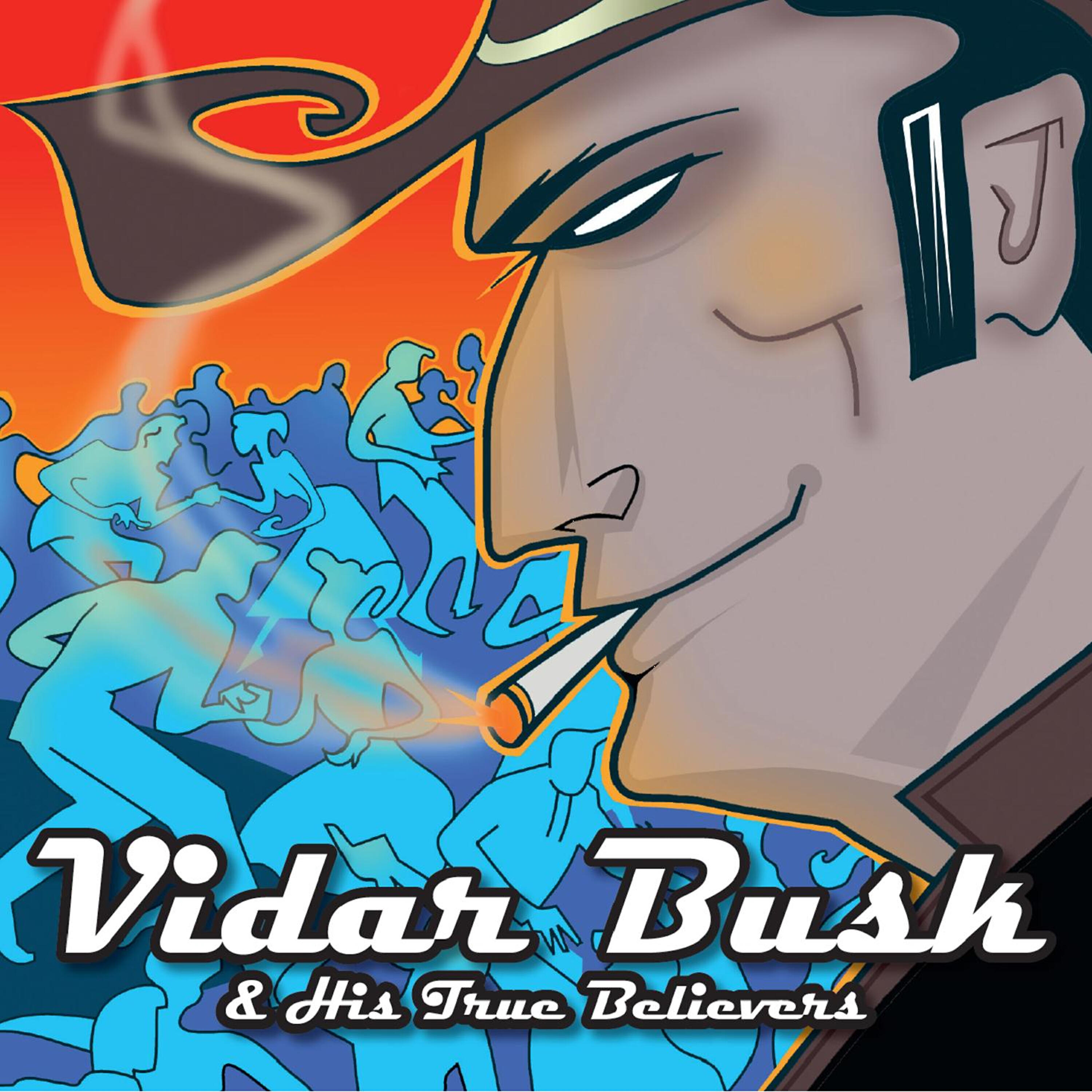 Vidar Busk & His True Believers - The Ballade of Vidar Busk