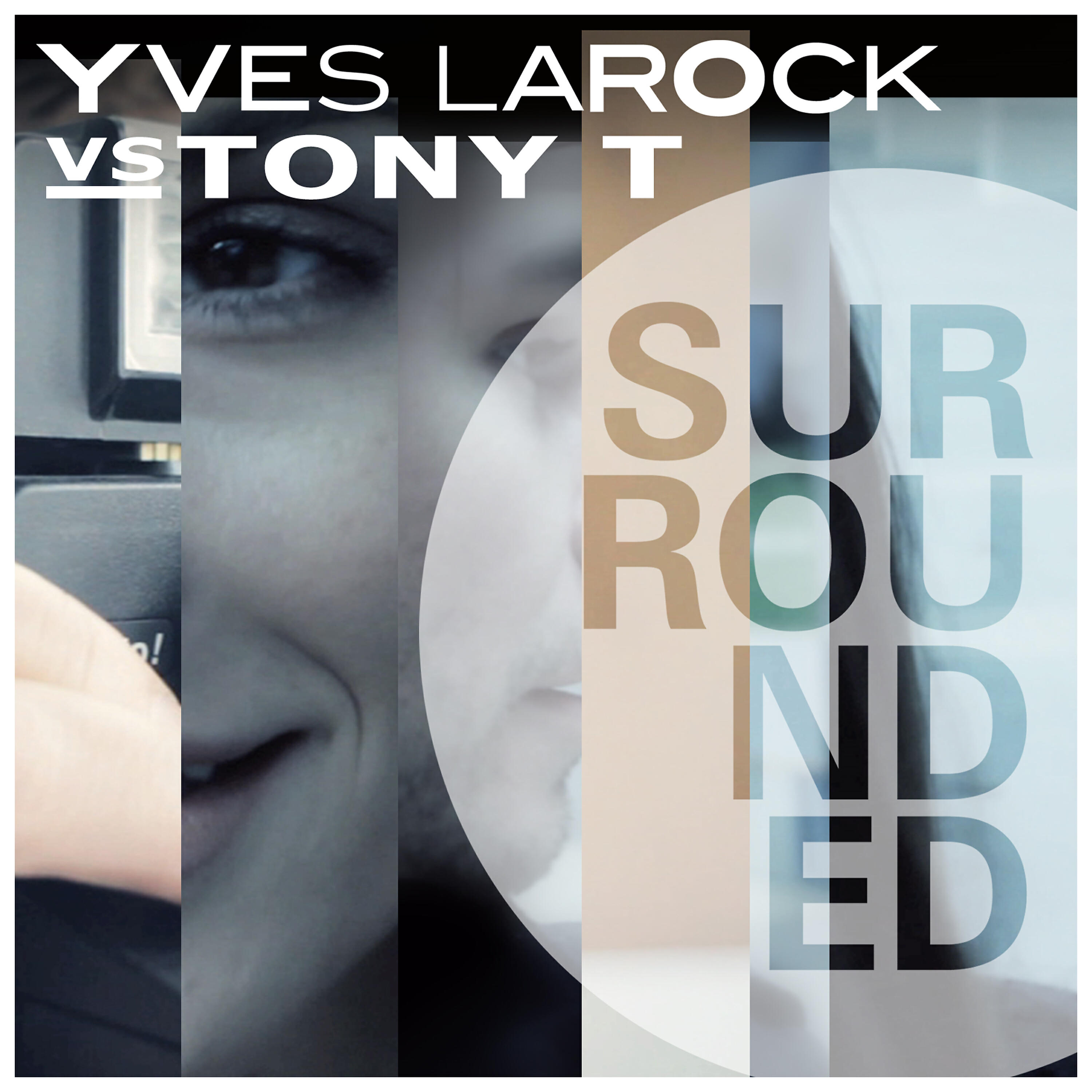 Yves Larock - Surrounded (Yves Larock vs. Tony T) (Exellery Remix)