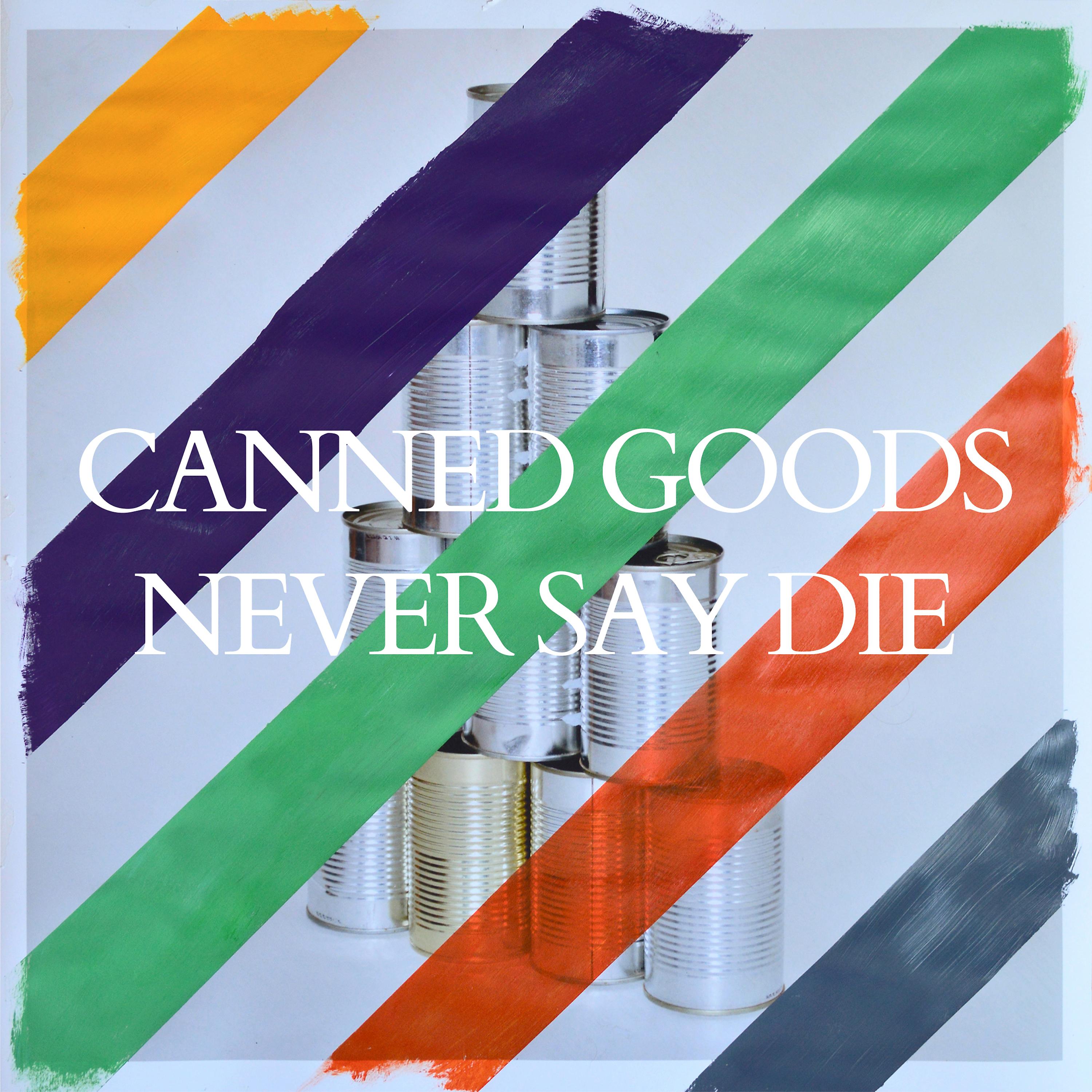 Постер альбома Canned Goods Never Say Die