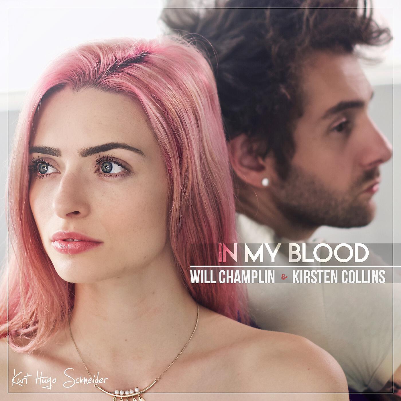 Kurt Hugo Schneider, Kirsten Collins & Will Champlin - In My Blood