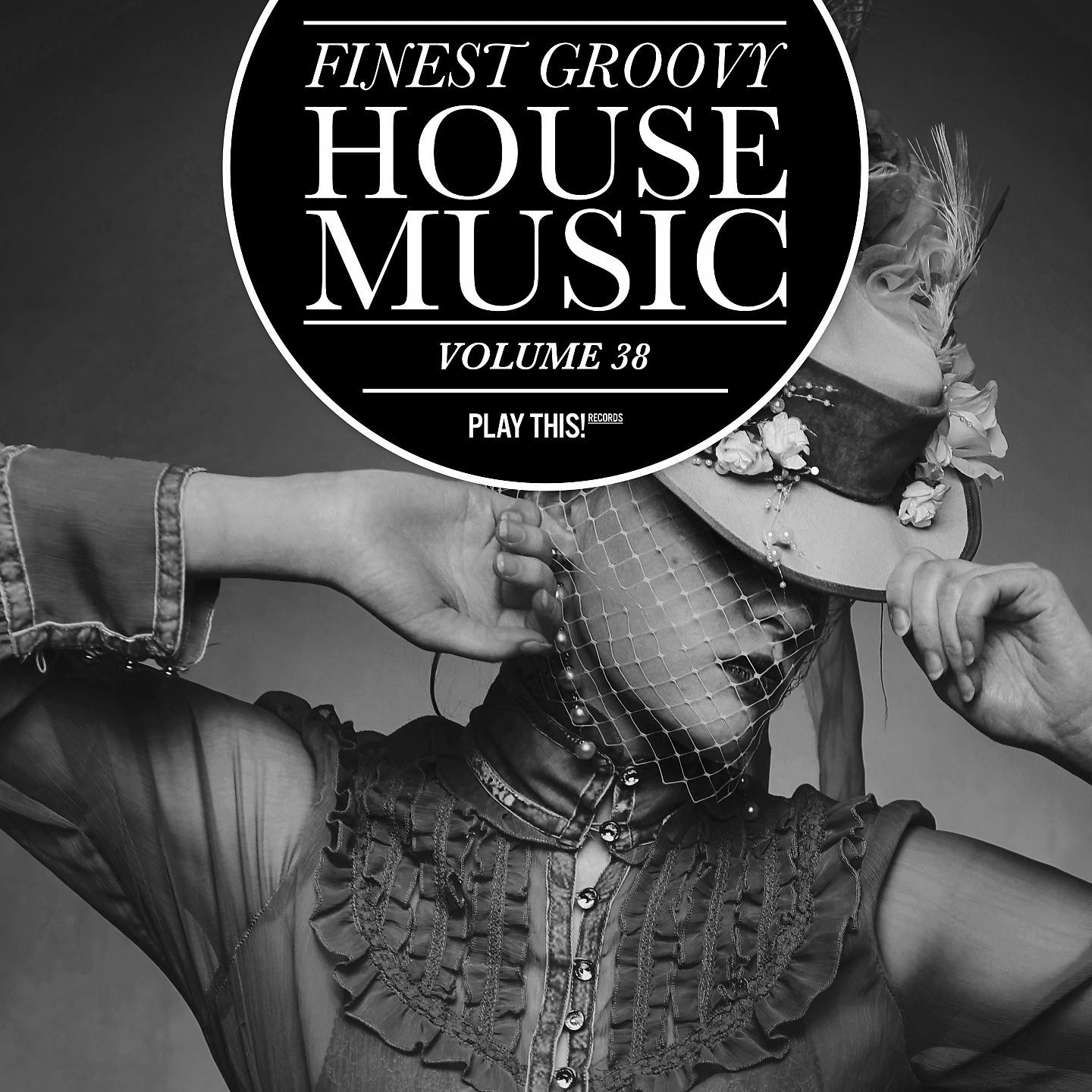 Постер альбома Finest Groovy House Music, Vol. 38