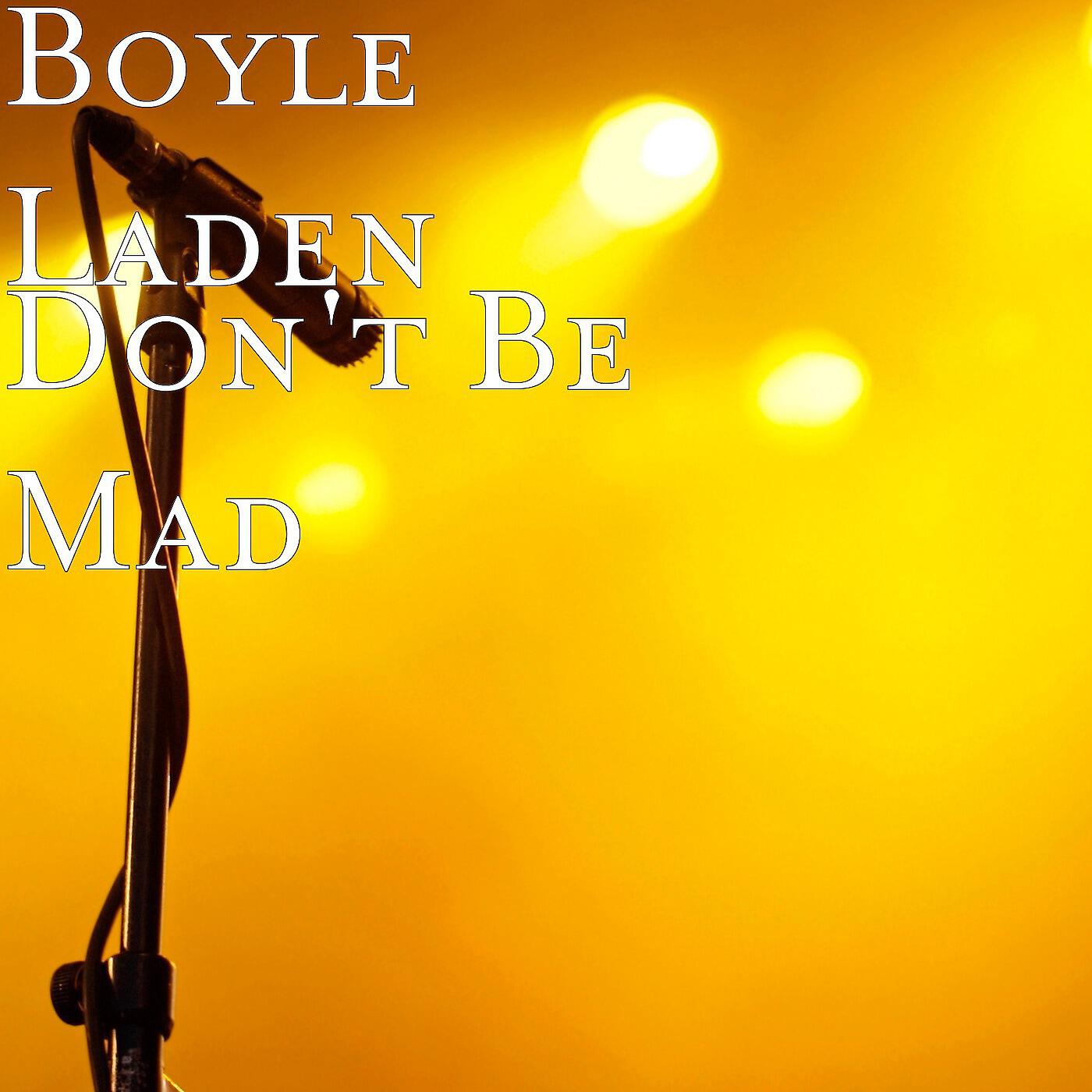 BOYLE LADEN - Don't Be Mad