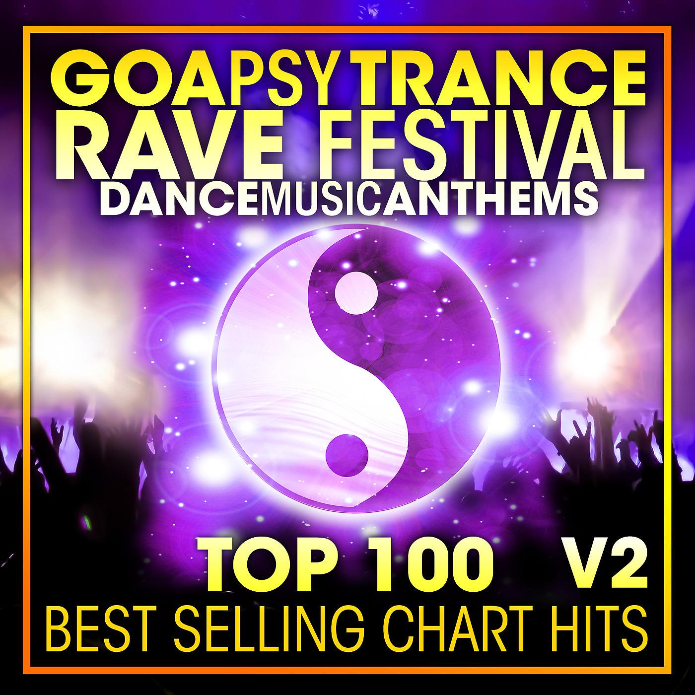 Постер альбома Goa Psy Trance Rave Festival Dance Music Anthems Top 100 Best Selling Chart Hits V2