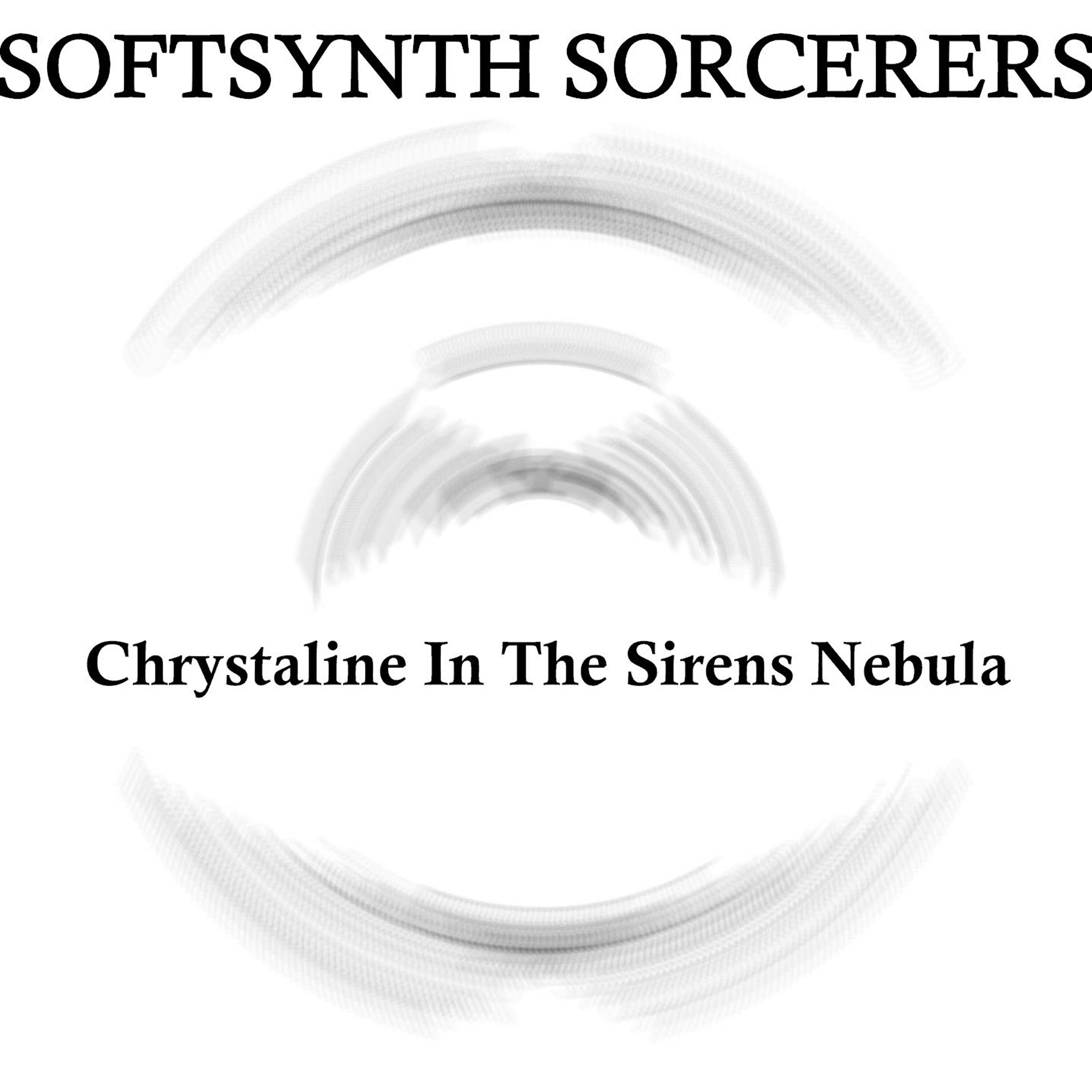 The Softsynth Sorcerers - Chrystaline in the Sirens Nebula