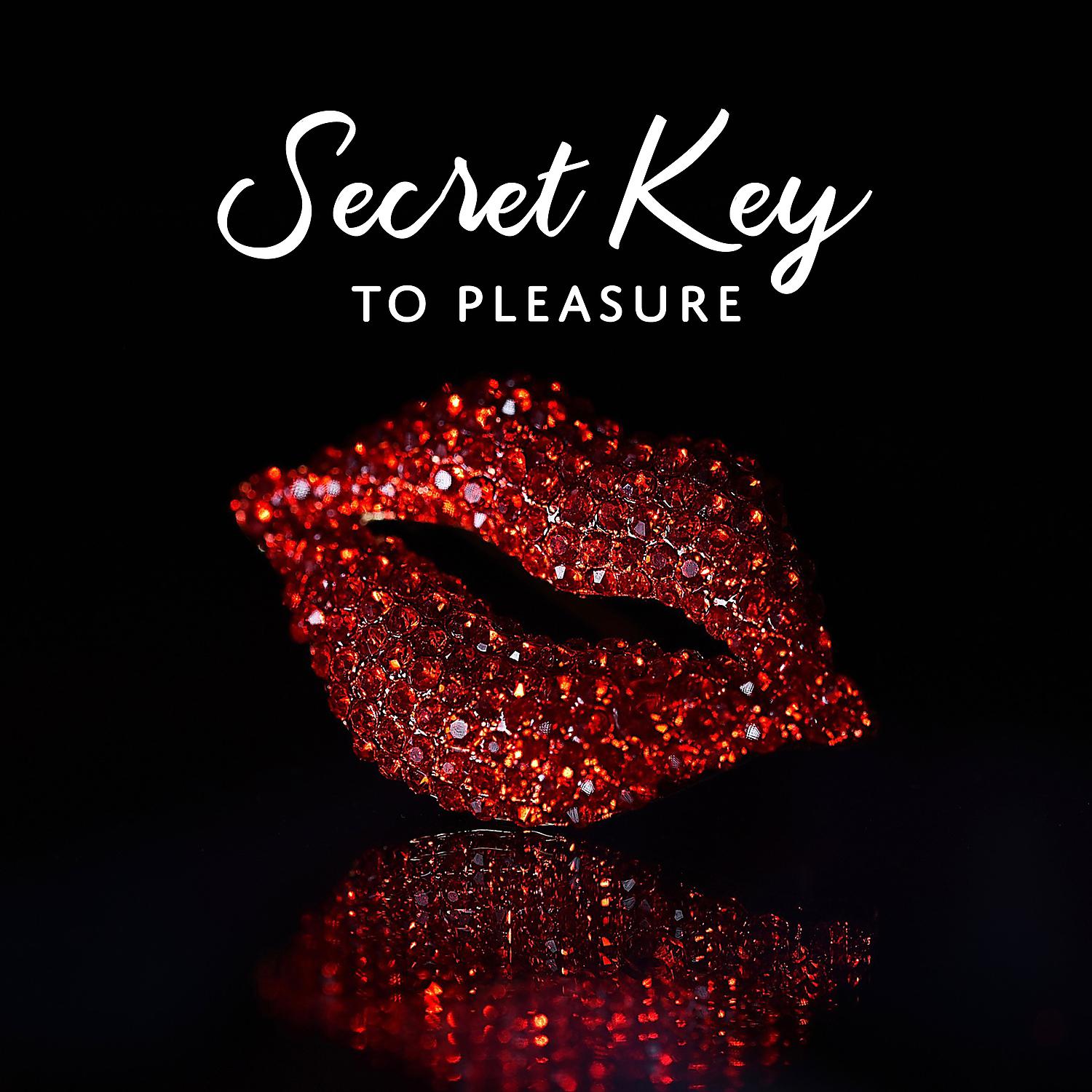 Постер альбома Secret Key to Pleasure: Unlock Your Sexual Energy