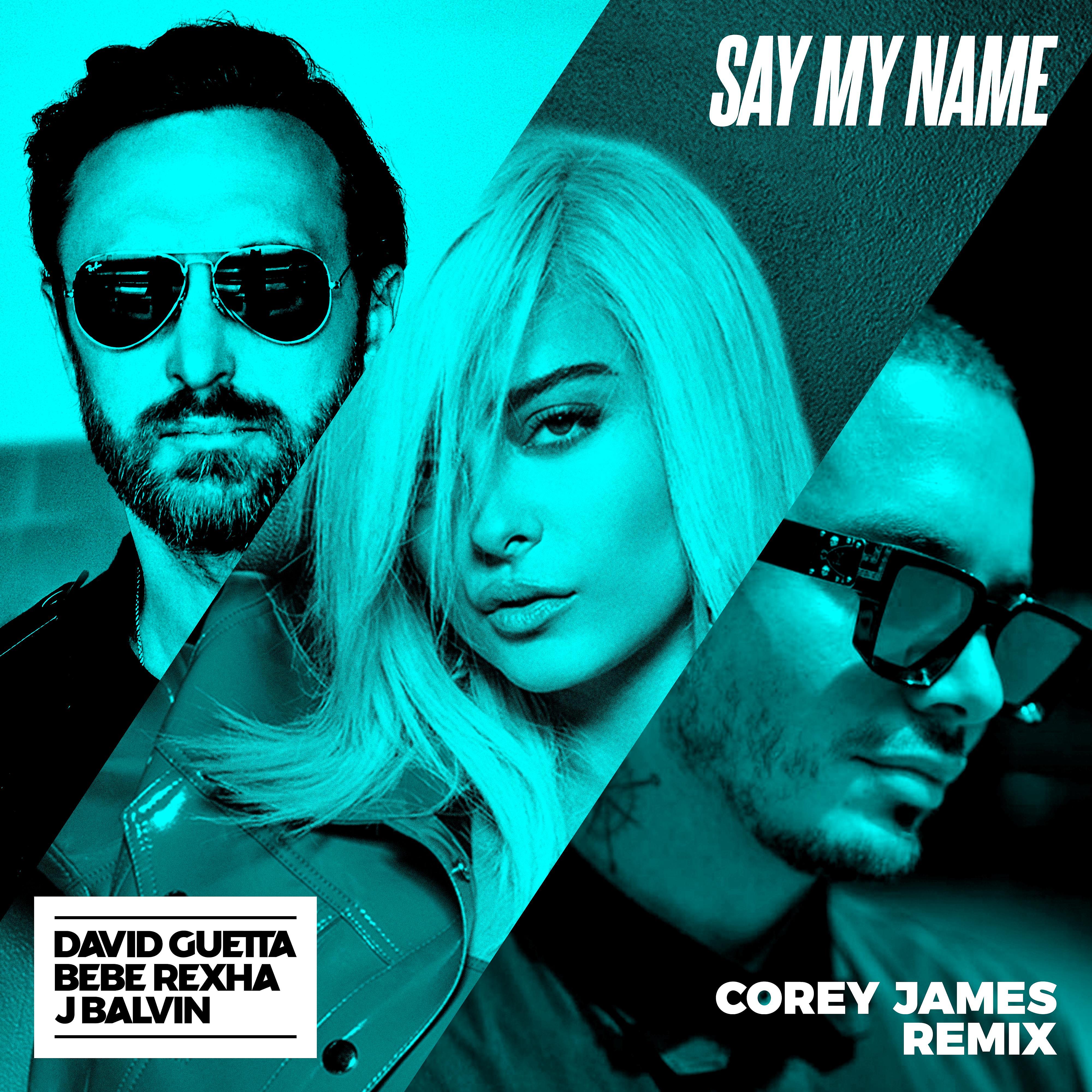 Постер альбома Say My Name (feat. Bebe Rexha & J. Balvin) [Corey James Remix]