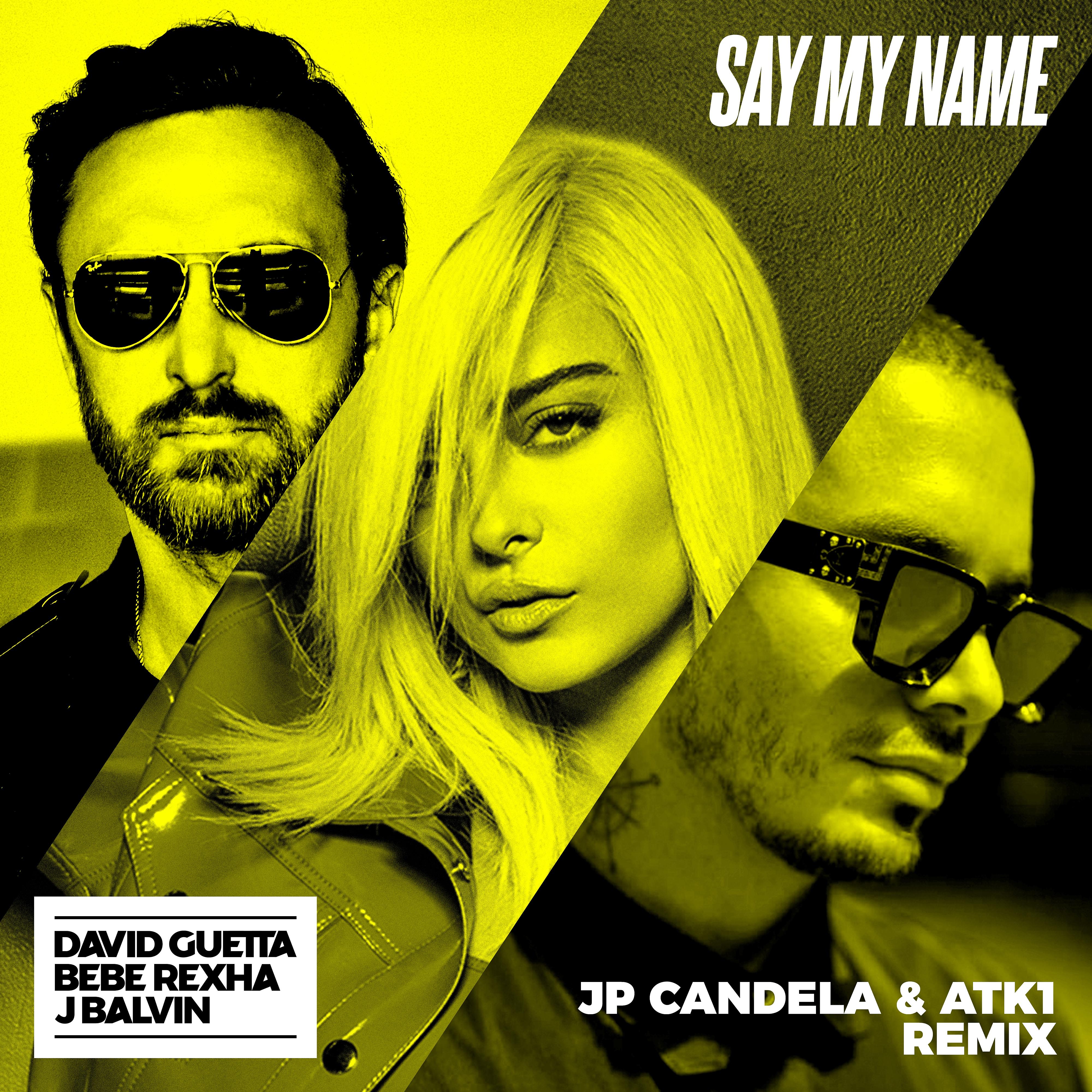 Постер альбома Say My Name (feat. Bebe Rexha & J. Balvin) [JP Candela & ATK1 Remix]