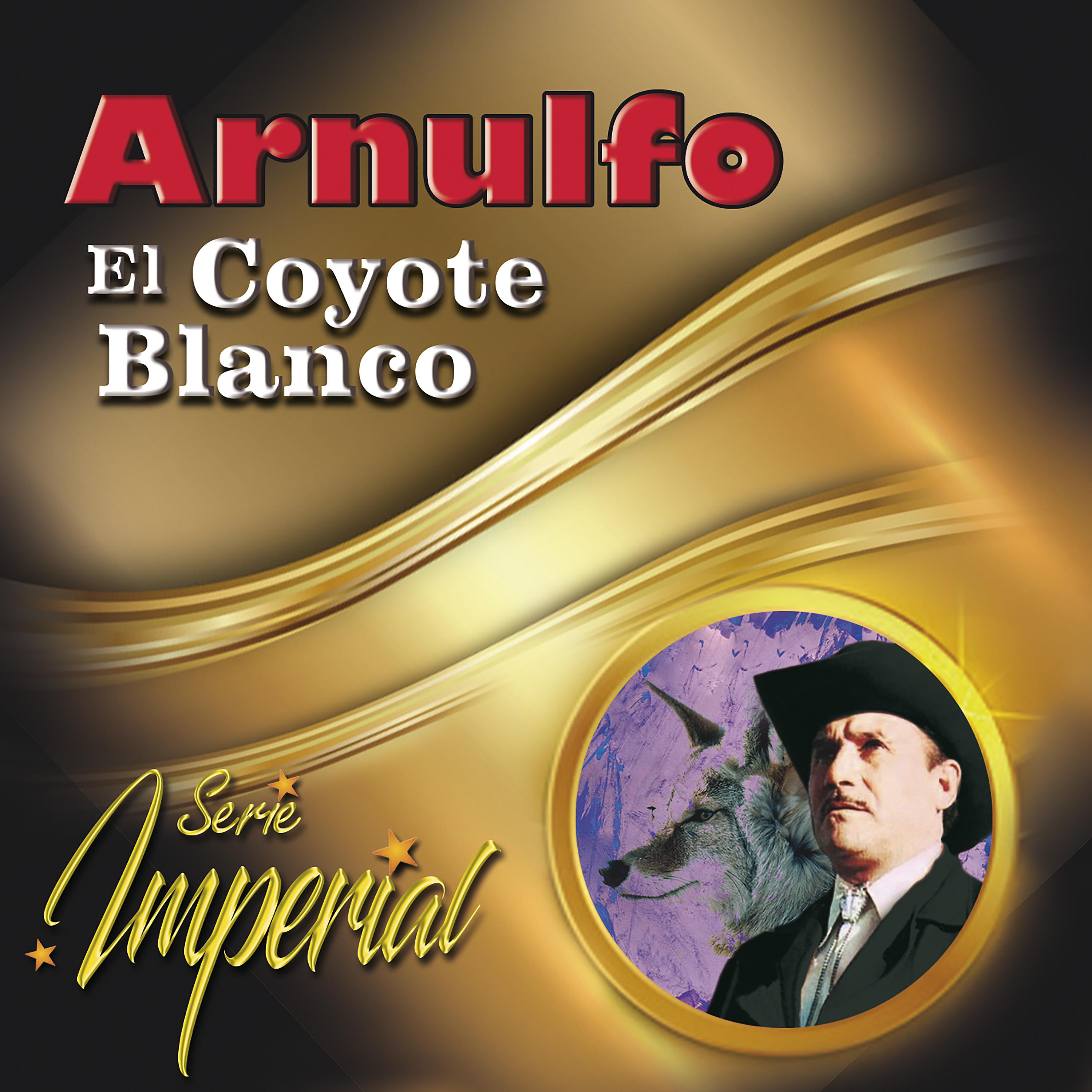Постер альбома Arnulfo el Coyote Blanco (Serie Imperial)