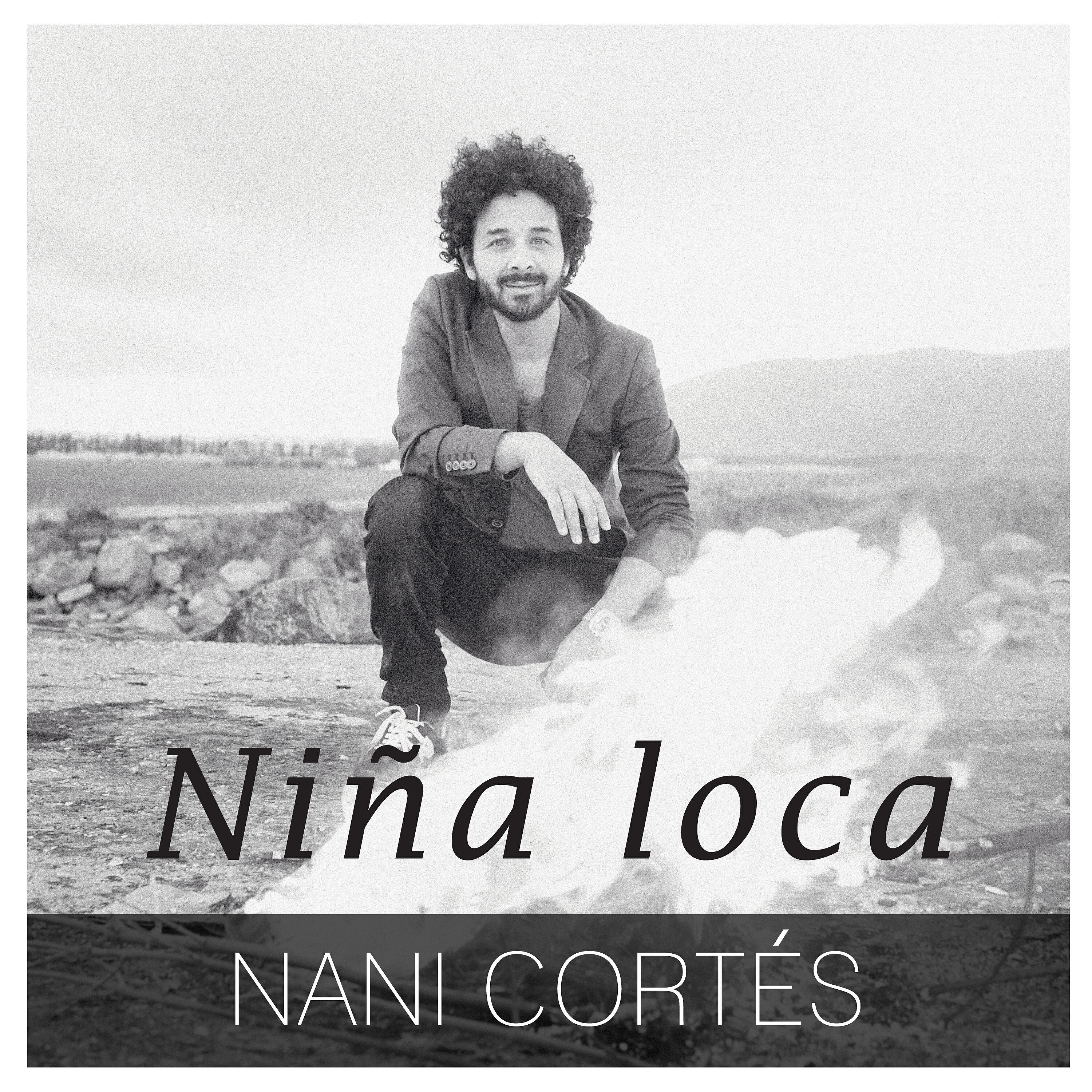 Nani Cortés - Niña Loca