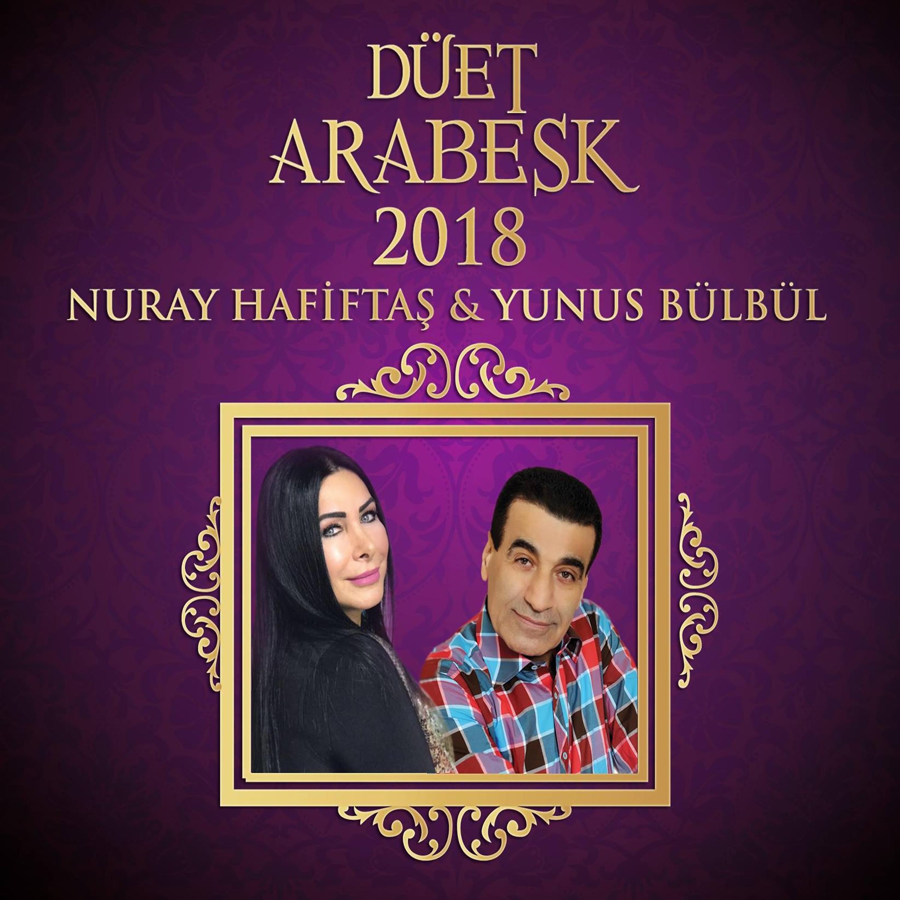 Альбом Düet Arabesk 2018 исполнителя Nuray Hafiftaş ,  Yunus Bülbül