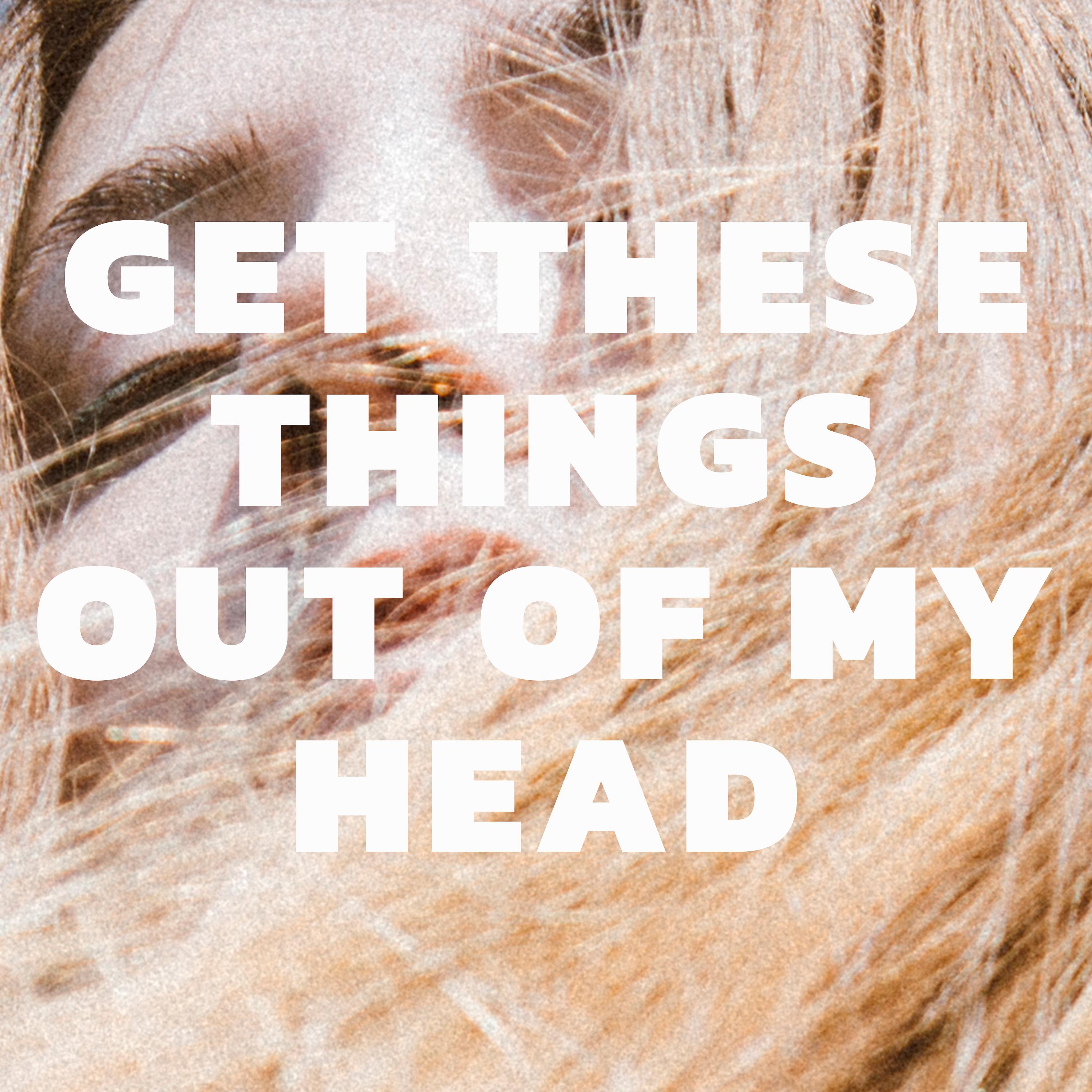 Постер альбома Get These Things out of My Head