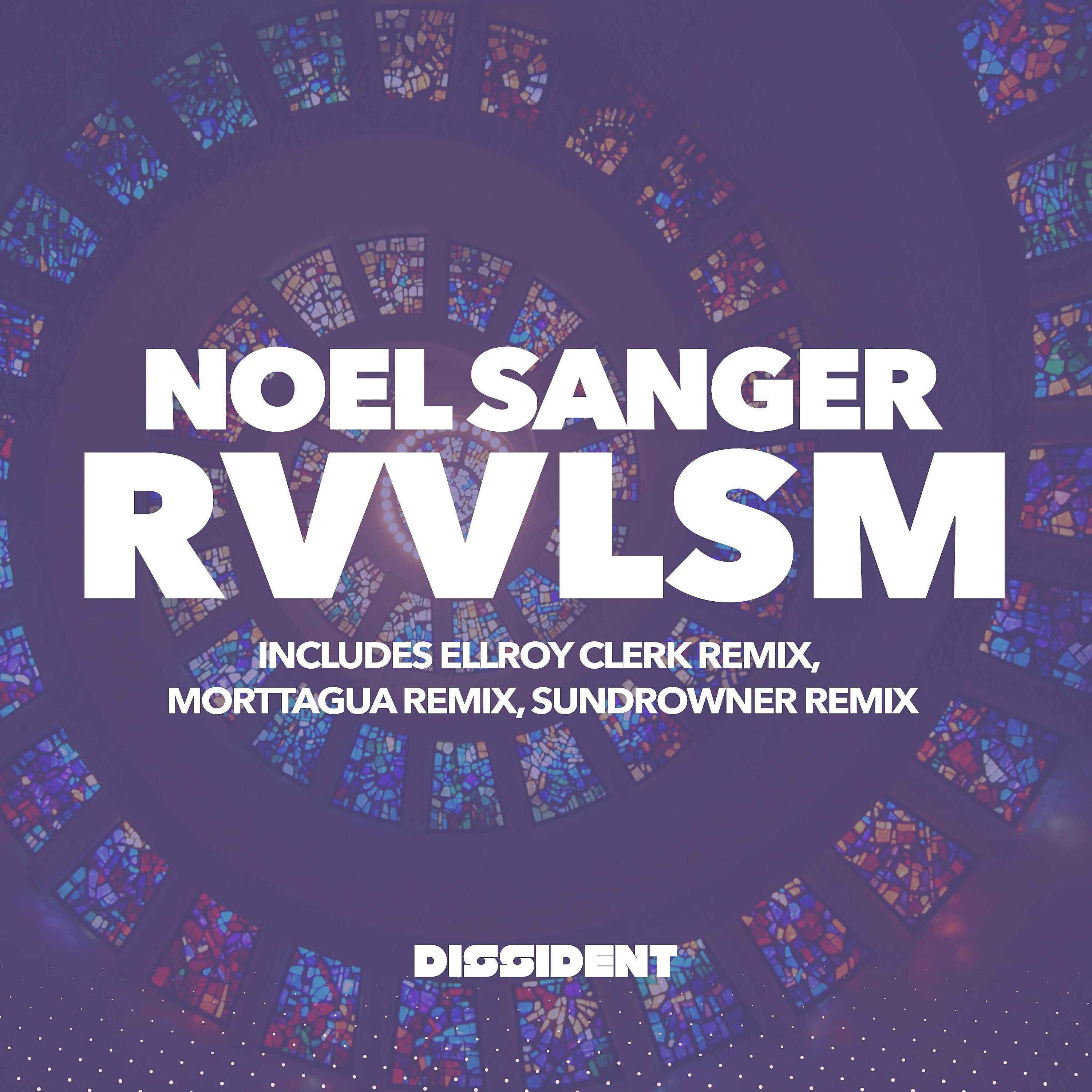 Noel Sanger - RVVLSM (Ellroy Clerk Remix)