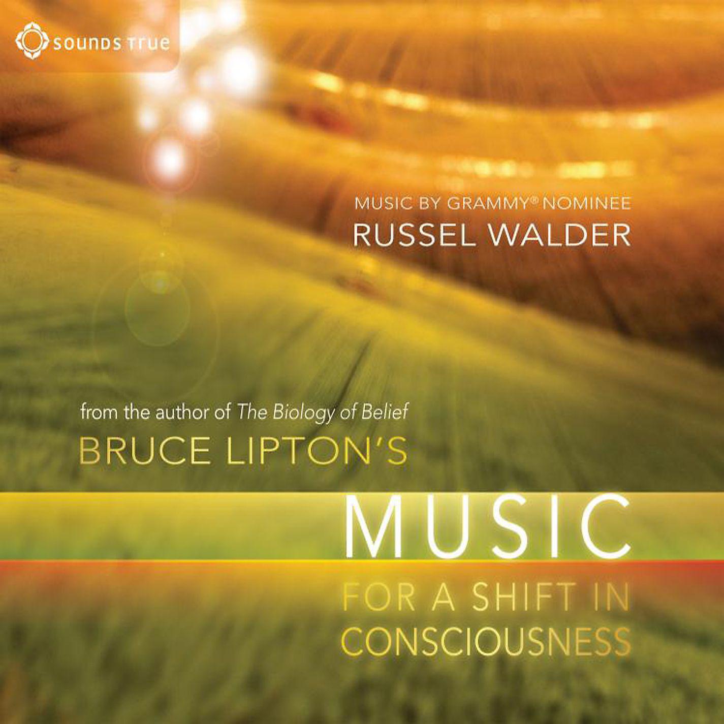 Постер альбома Bruce Lipton's Music For A Shift In Consciousness