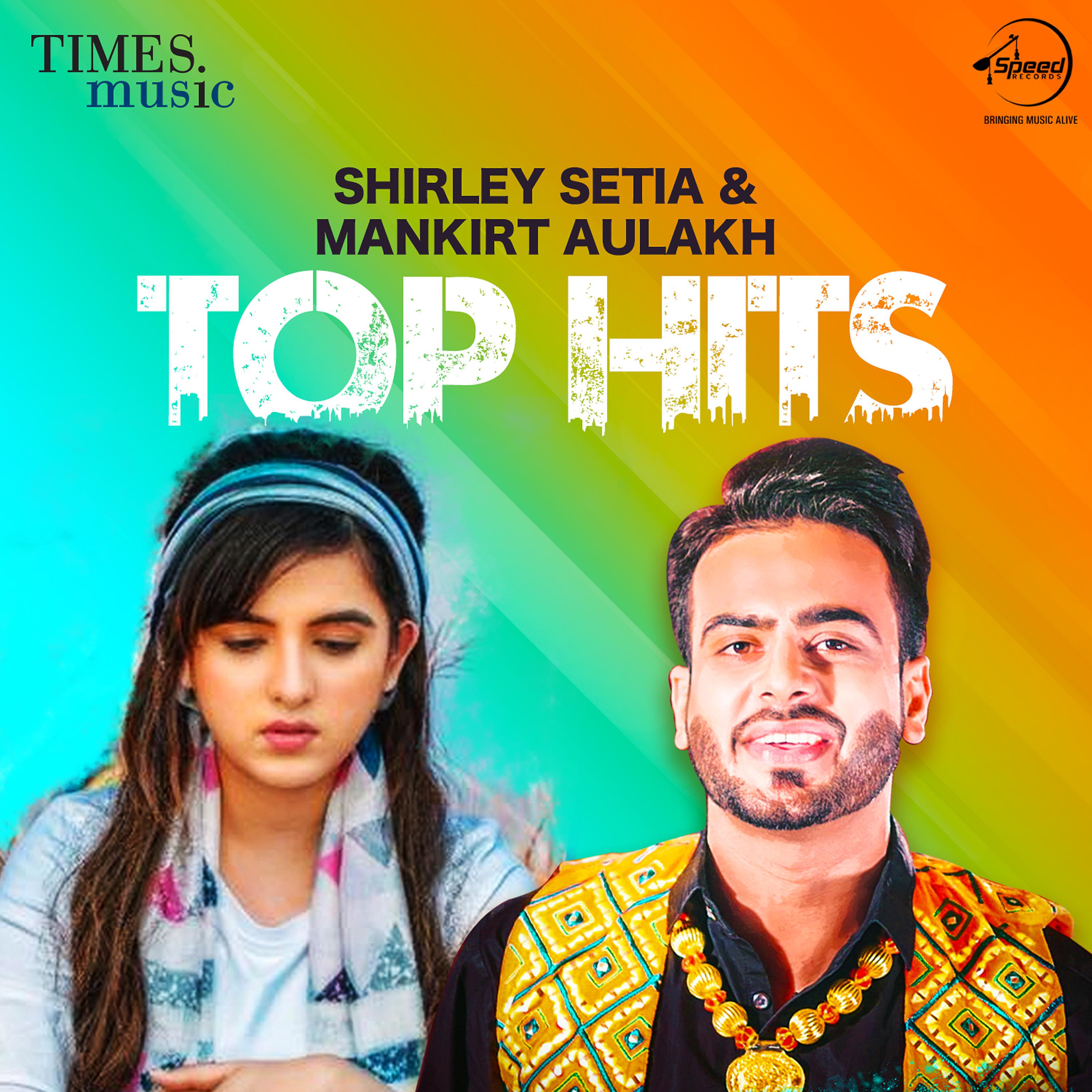 Постер альбома Shirley Setia & Mankirat Aulakh - Top Hits