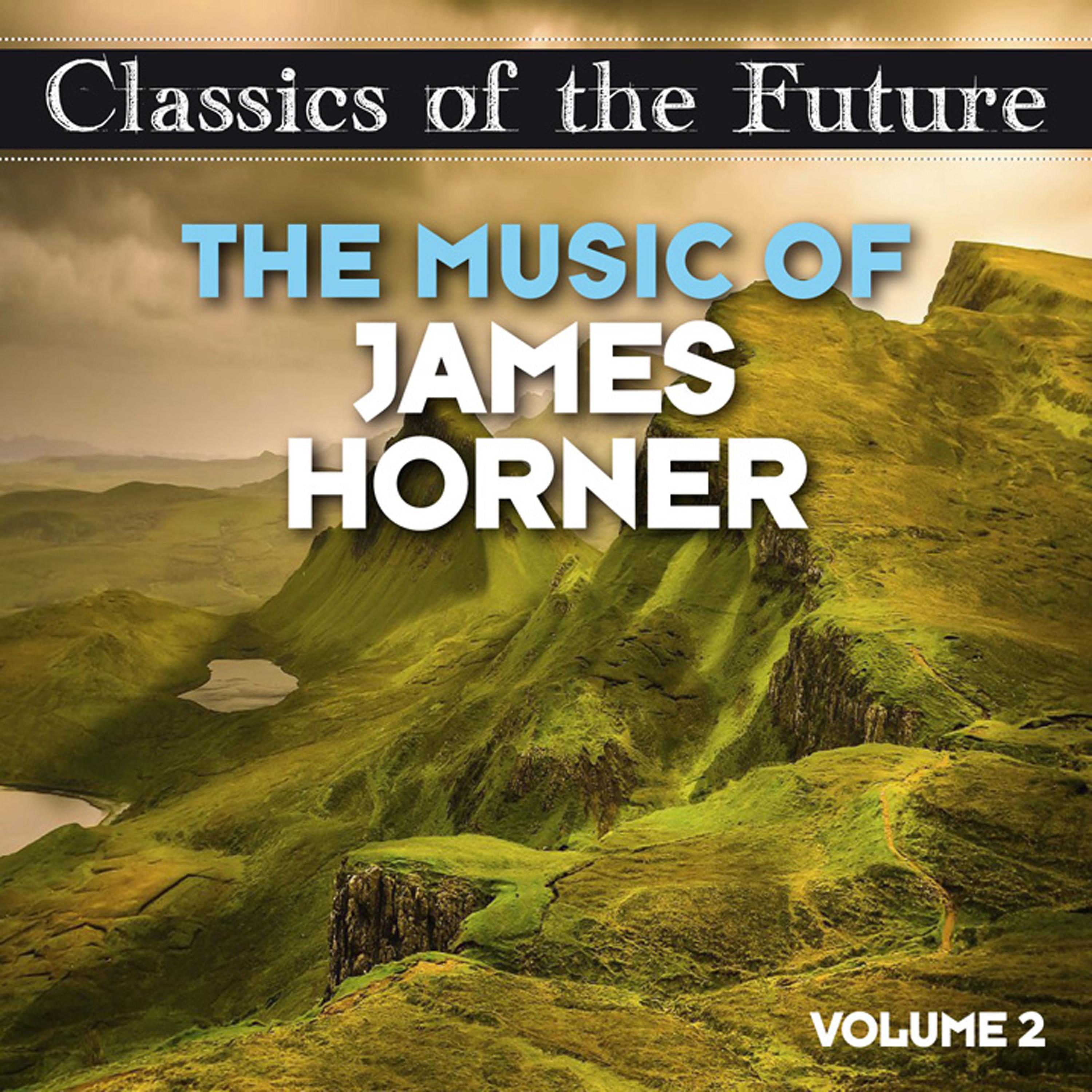 Постер альбома Classics of the Future: The Music of James Horner, Volume 2
