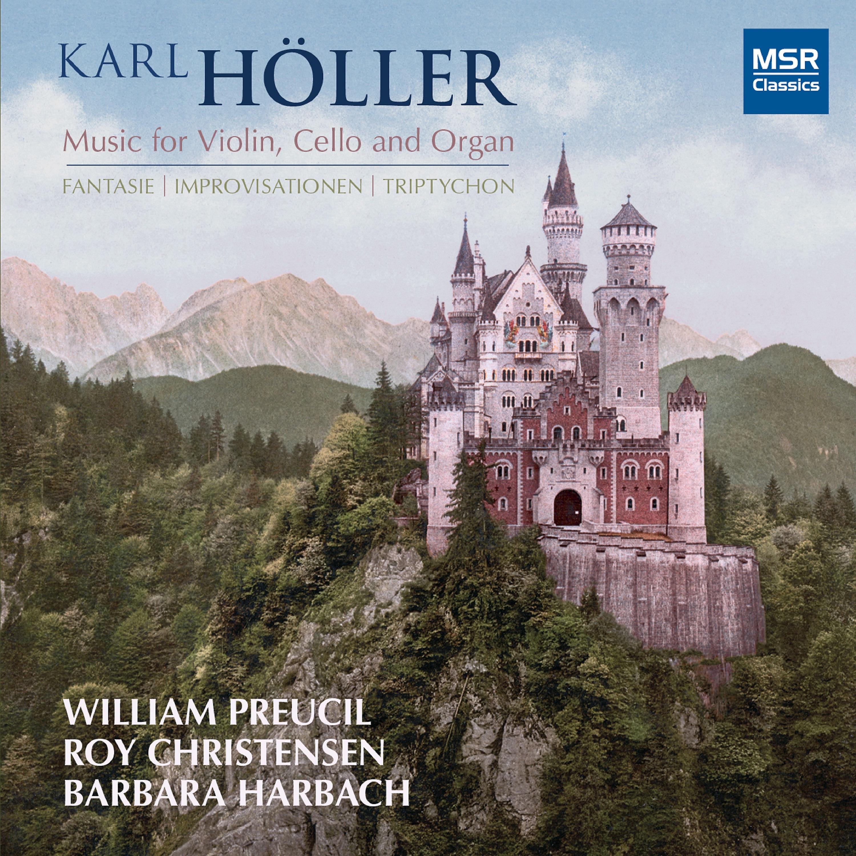 Постер альбома Karl Höller: Fantasie, Improvisationen and Triptychon - Music for Violin, Cello and Organ