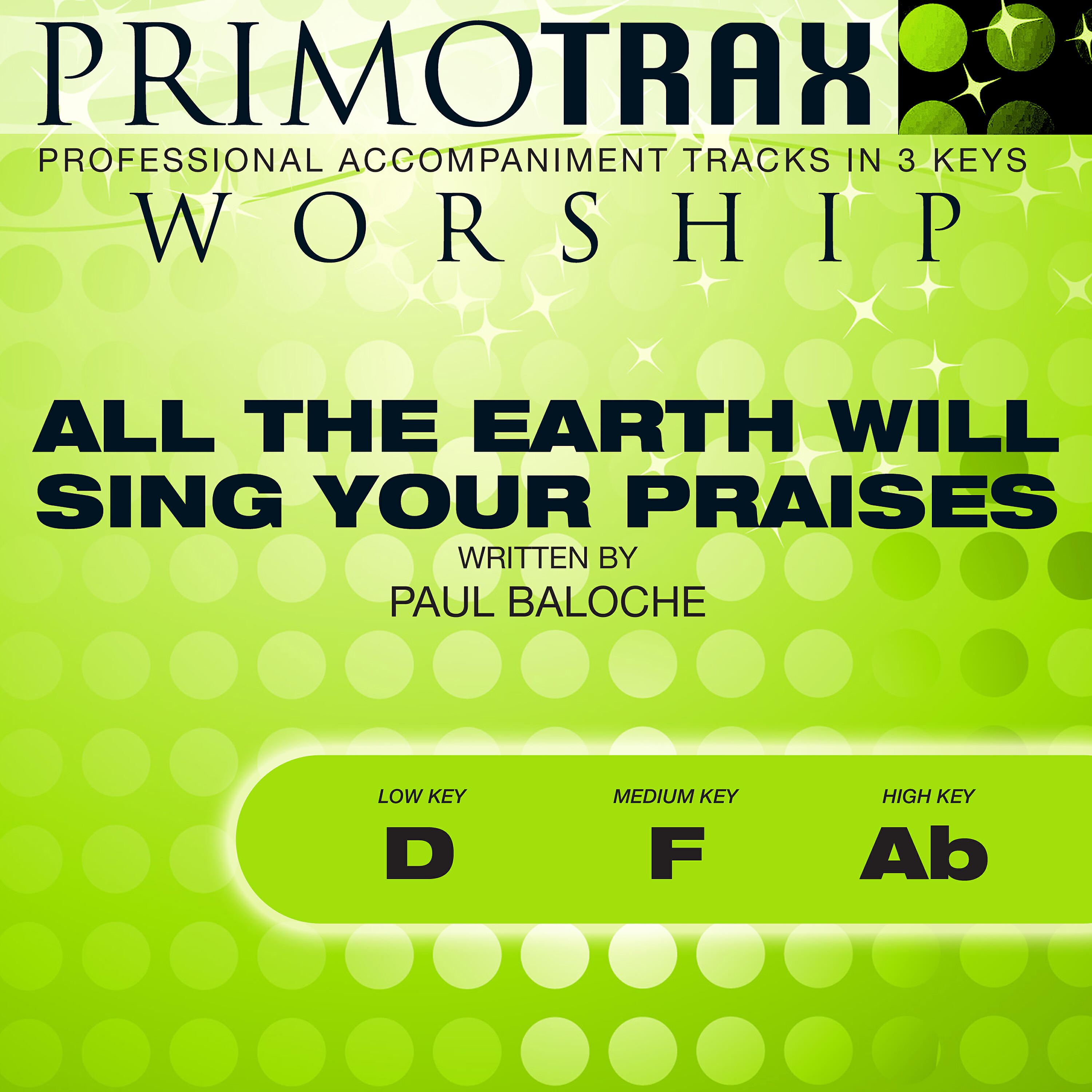 Primotrax Worship - All the Earth Will Sing Your Praises (Low Key: D) [Performance Backing Track]