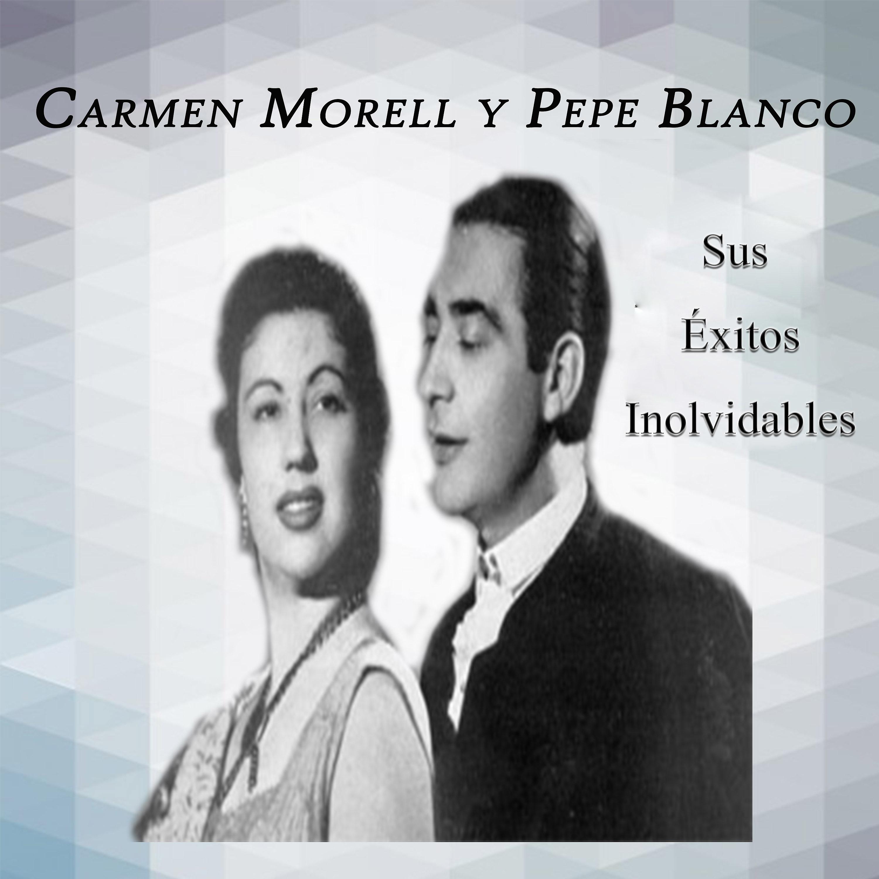 Постер альбома Carmen Morell y Pepe Blanco - Sus Éxitos Inolvidables