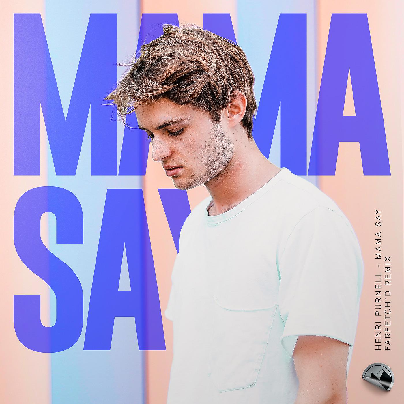 Постер альбома Mama Say (farfetch'd Remix)