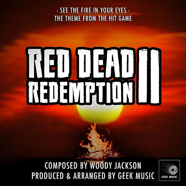 Geek Music - Red Dead Redemption 2 - See The Fire In Your Eyes - Main Theme