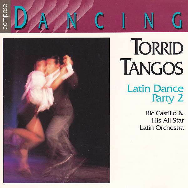 Постер альбома Torrid Tangos - Latin Dance Party, Vol. 2
