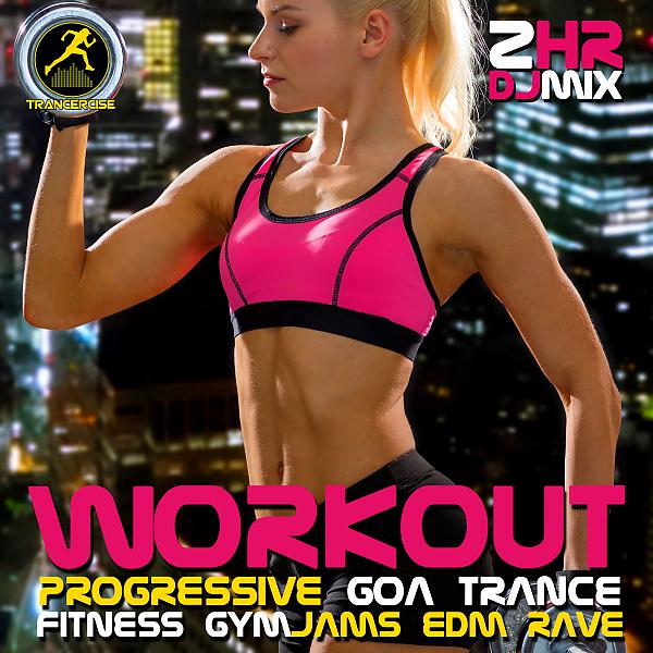 Workout Trance - Workout Progressive Goa Trance Fitness, Pt. 17 (138 BPM Gym Jams DJ Mix)