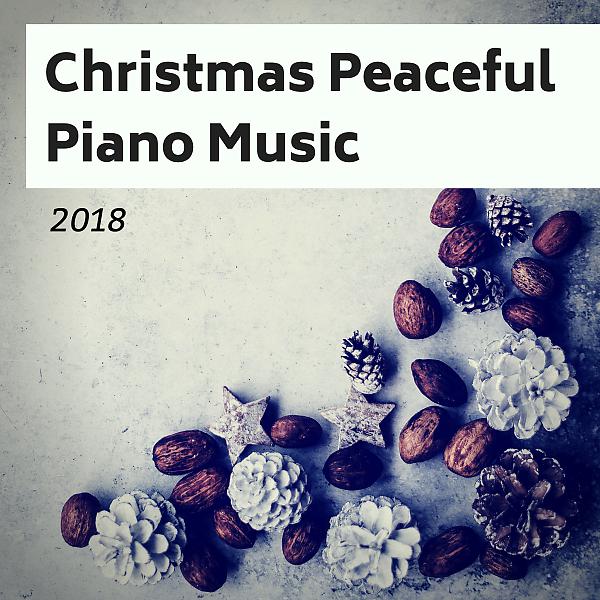 Постер альбома Christmas Peaceful Piano Music 2018 - Relaxing Xmas, Winter Sounds and Christmas Classics