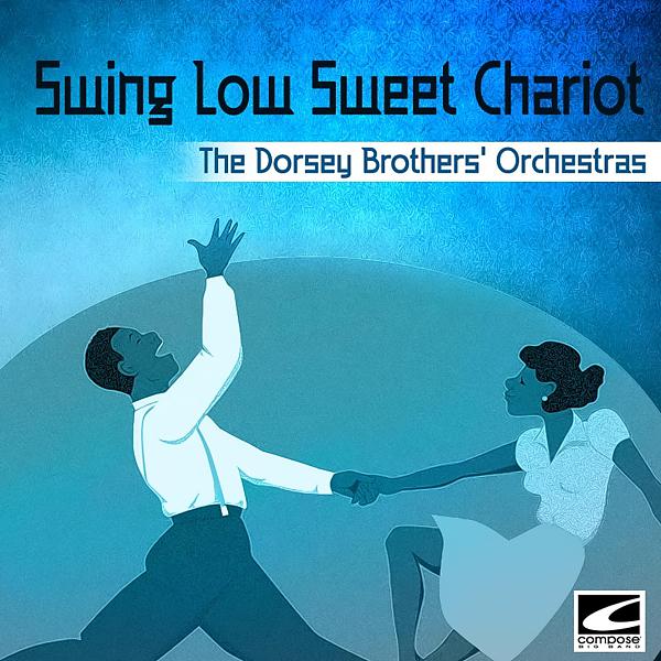 The Dorsey Brothers' Orchestras - Swing Low Sweet Chariot