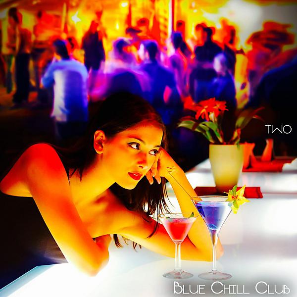 Постер альбома Blue Chill Club, two (Selected Chillout for Cool Moments)