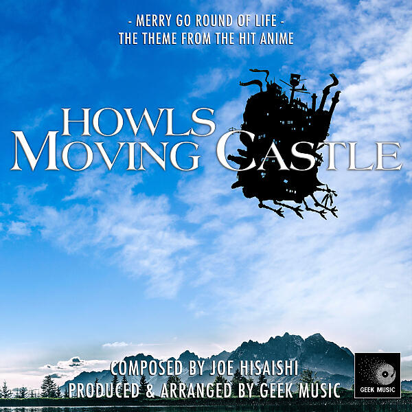 Geek Music - Howl's Moving Castle - Merry Go Round Of Life - Main Theme